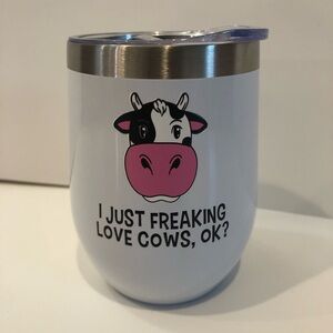 I Just Freaking Love Cows OK? Tumbler.  9 fl oz capacity / Insulated **NEW**